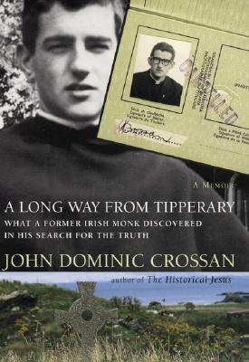 A Long Way From Tipperary: A Memoir - What A Former Irish Monk Discovered In His Search For The Truth