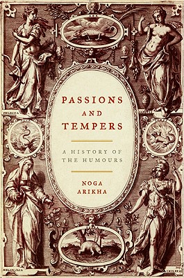Passions and Tempers: A History of the Humours