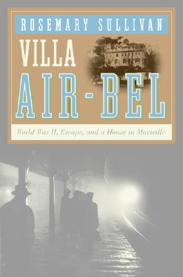 Image for Villa Air-Bel: World War II, Escape, and a House in Marseille