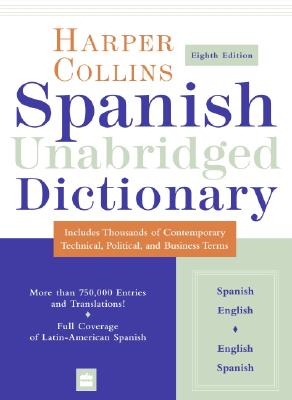 HarperCollins Spanish Unabridged Dictionary, 8th Edition (Harpercollins Unabridged Dictionaries)
