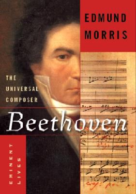 Beethoven: The Universal Composer (Eminent Lives)