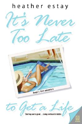 It's Never Too Late To Get A Life