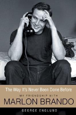 The Way It's Never Been Done Before: My Friendship with Marlon Brando
