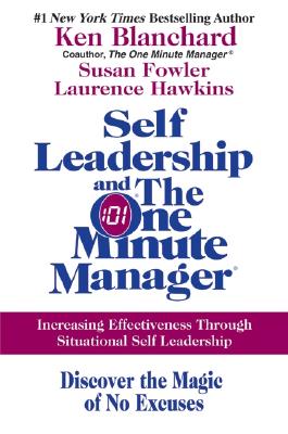 Image for SELF LEADERSHIP AND THE ONE MINUTE MANAGER : INCREASING EFFECTIVENESS THROUGH SITUATIONAL SELF LEADERSHIP