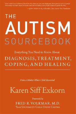 The Autism Sourcebook: Everything You Need to Know About Diagnosis, Treatment, Coping, and Healing