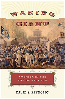 Waking Giant: America in the Age of Jackson (American History)