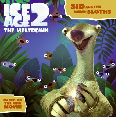 Image for Ice Age 2: Sid and the Mini-Sloths (Ice Age 2, The Meltdown) Ice Age 2: Sid and the Mini-Sloths (Ice Age 2, The Meltdown)