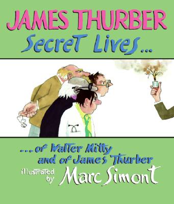 Secret Lives of Walter Mitty and of James Thurber (Wonderfully Illustrated Short Pieces)