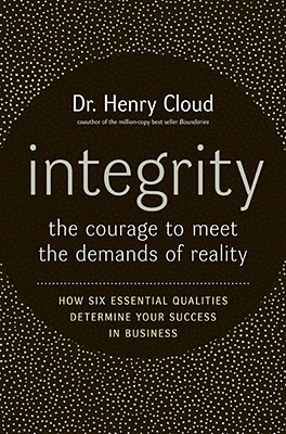 Integrity The Courage to Meet the Demands of Reality