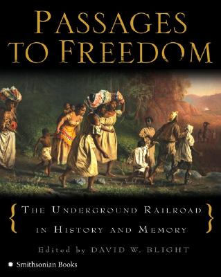 Image for Passages to Freedom: The Underground Railroad in History and Memory