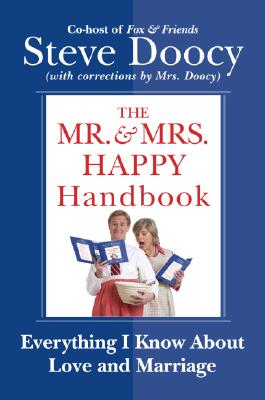 The Mr. & Mrs. Happy Handbook: Everything I Know About Love and Marriage (with corrections by Mrs. Doocy)