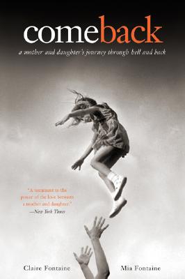 Come Back: a Mother and Daughter's Journey Through Hell and Bac