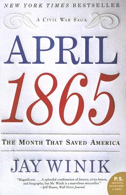 April 1865: The Month That Saved America (P.S.)