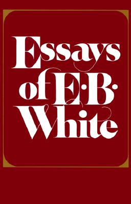 Image for Essays of E.B. White Essays of E.B. White