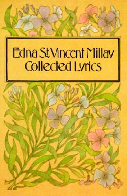 Edna St. Vincent Millay: Collected Lyrics