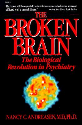 The Broken Brain: The Biological Revolution in Psychiatry