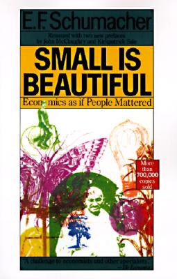Small Is Beautiful: Economics as if People Mattered