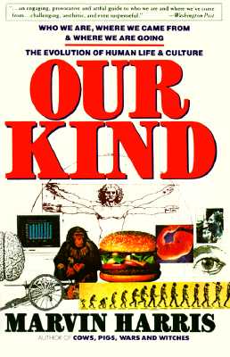 Our Kind: Who We Are, Where We Came From, Where We Are Going - A Witty Study of Humanity by a Noted Anthropologist