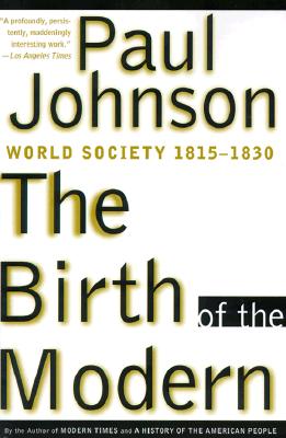 The Birth of the Modern: World Society 1815-1830