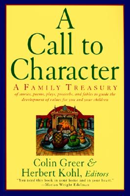 Image for A Call to Character: Family Treasury of Stories, Poems, Plays, Proverbs, and Fables to Guide the Development of Values for You and Your Children