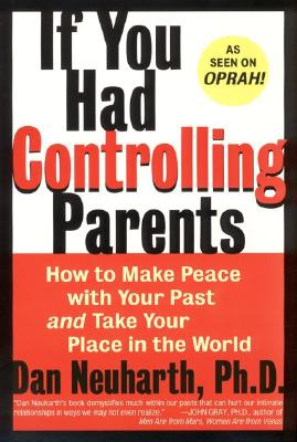 Image for If You Had Controlling Parents: How to Make Peace with Your Past and Take Your Place in the World