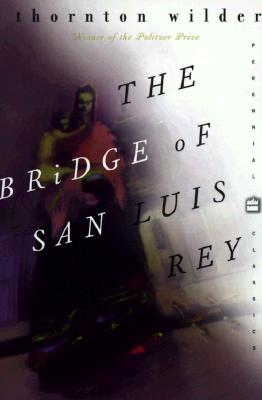 The Bridge of San Luis Rey (Perennial Classics)