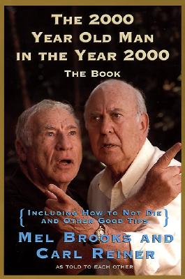 Image for The 2000 Year Old Man in the Year 2000, The Book; Including How to Not Die and Other Good Tips The 2000 Year Old Man in the Year 2000, The Book; Including How to Not Die and Other Good Tips