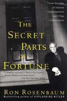 The Secret Parts of Fortune: Three Decades of Intense Investigations and Edgy Enthusiasms