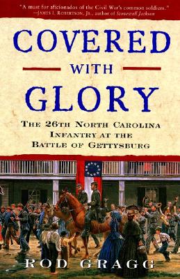 Image for Covered with Glory: The 26th North Carolina Infantry at the Battle of Gettysburg