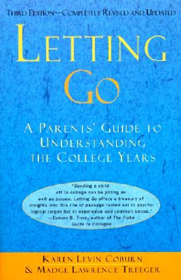 Letting Go: A Parents' Guide to Understanding the College Years, Third Edition
