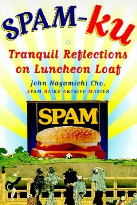 Spam-Ku: Tranquil Reflections on Luncheon Loaf