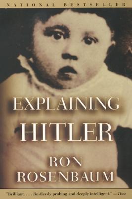 Explaining Hitler: The Search for the Origins of his Evil