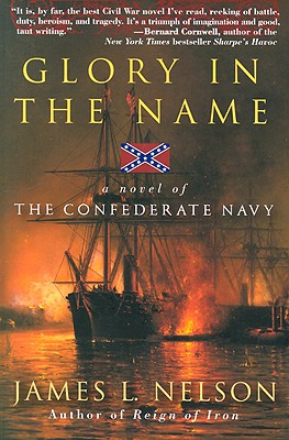 GLORY IN THE NAME - A NOVEL OF THE CONFEDERATE NAVY