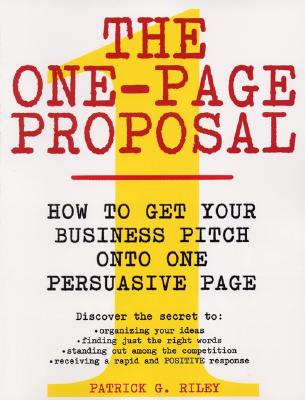Image for The One-Page Proposal: How to Get Your Business Pitch onto One Persuasive Page