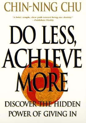 Do Less, Achieve More Discover the Hidden Powers Giving In