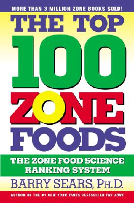 The Top 100 Zone Foods: The Zone Food Science Ranking System