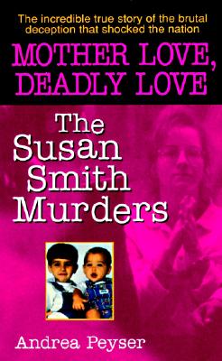 Mother Love, Deadly Love: The Susan Smith Murders