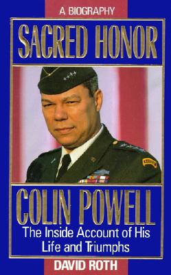 Sacred Honor: Colin Powell : The Inside Account of His Life and Triumphs Roth, David