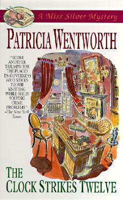 The Clock Strikes Twelve (A Miss Silver Mystery) Wentworth, Patricia
