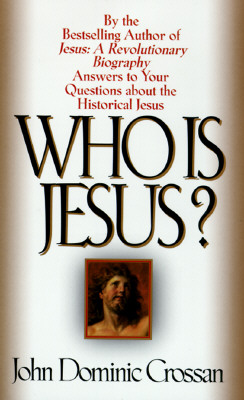 Who Is Jesus Answers to Your Questions About the Historical Jesus