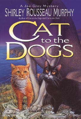 CAT TO THE DOGS : A JOE GREY MYSTERY #5