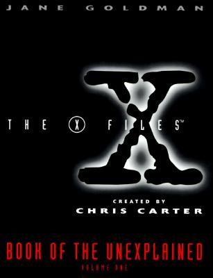 The X-Files Book of the Unexplained . Volume 1