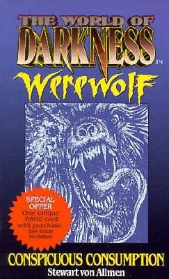 Conspicuous Consumption (The World of Darkness : Werewolf)