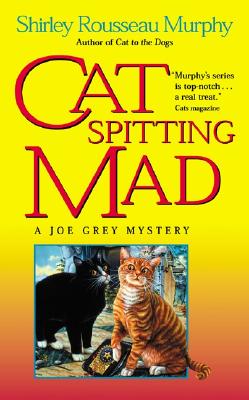Cat Spitting Mad : A Joe Grey Mystery