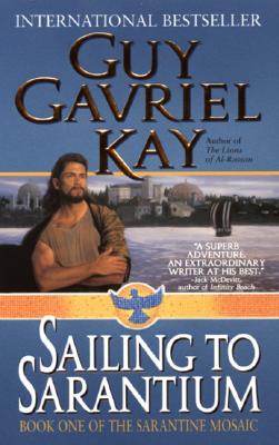 Sailing to Sarantium (Sarantine Mosaic, Book 1)