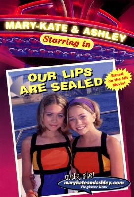 Our Lips Are Sealed (Mary-Kate & Ashley Starring In, No. 1)