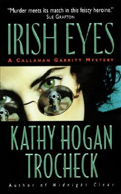Irish Eyes A Callahan Garrity Mystery, Trocheck, Kathy Hogan Irish Eyes A Callahan Garrity Mystery, Trocheck, Kathy Hogan