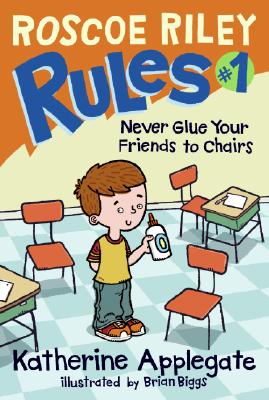 Image for Roscoe Riley Rules #1: Never Glue Your Friends to Chairs
