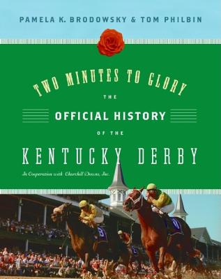 Image for TWO MINUTES TO GLORY THE OFFICIAL HISTORY OF THE KENTUCKY DERBY IN COOPERATION WITH CHURCHILL DOWNS