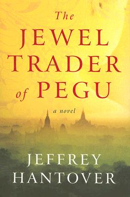 The Jewel Trader of Pegu: A Novel